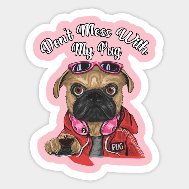 Don't Mess with My Pug Sticker by letnothingstopyou